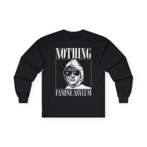 Nothing Famine Asylum Unisex Ultra Cotton Long Sleeve Tee