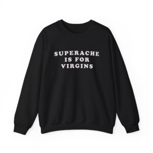 CGM Superache is for Virgins Unisex Heavy Blend™ Crewneck Sweatshirt