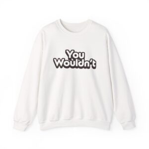 Hello Sport You Wouldn't Unisex Heavy Blend™ Crewneck Sweatshirt